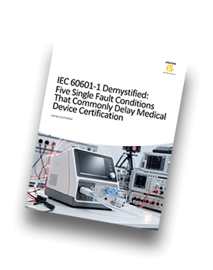 Five Single Fault Conditions That Commonly Delay Medical Device Certification | White Paper