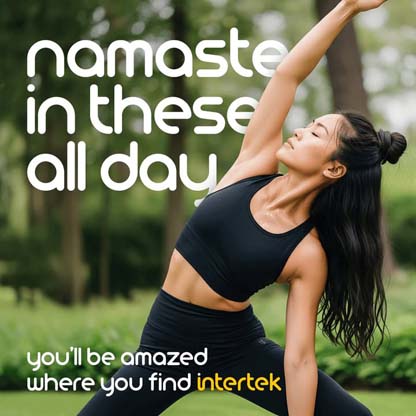 Woman in athletic wear doing a yoga stretch in a park, with the phrase "namaste in these all day" and Intertek logo.